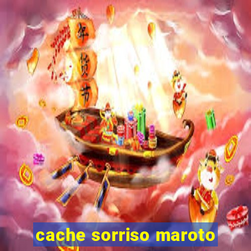 cache sorriso maroto